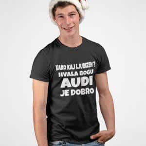 Majica - Kako kaj ljubezen? Hvala bogu AUDI je dobro — tisk na majico