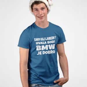 Majica - Kako kaj ljubezen? Hvala bogu BMW je dobro — tisk na majico
