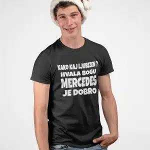 Majica - Kako kaj ljubezen? Hvala bogu MERCEDES je dobro — tisk na majico