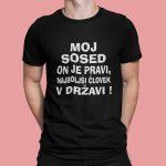 Majica - Moj sosed on je pravi najboljši človek v državi — tisk na majico