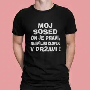 Majica - Moj sosed on je pravi najboljši človek v državi — tisk na majico
