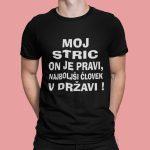 Majica - Moj stric on je pravi najboljši človek v državi — tisk na majico