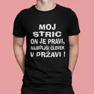 Majica - Moj stric on je pravi najboljši človek v državi — tisk na majico