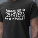 Majica - Nisem neki delavec, lahko pa pridem popit in pojest — tisk na majico
