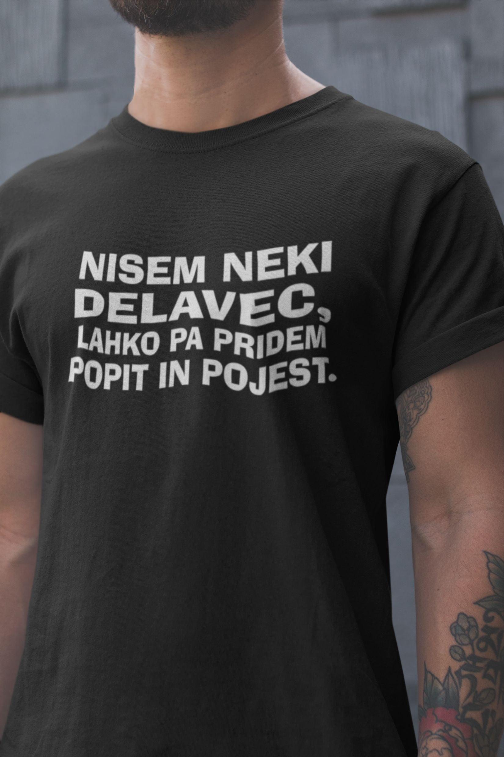 Majica - Nisem neki delavec, lahko pa pridem popit in pojest — tisk na majico