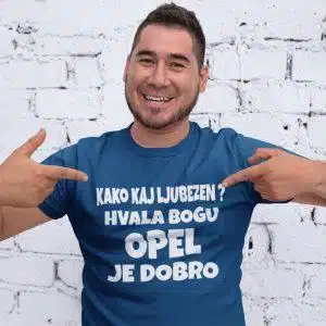Majica - Kako kaj ljubezen? Hvala bogu OPEL je dobro — tisk na majico