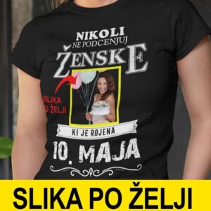 Majica Po Meri Z Vašo Sliko - Ne Podcenjuj Ženske — tisk na majico