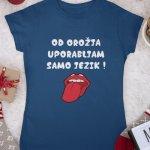 Od Orožja Uporabljam Samo Jezik — tisk na majico