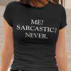 Majica - Me Sarcastic Never — tisk na majico