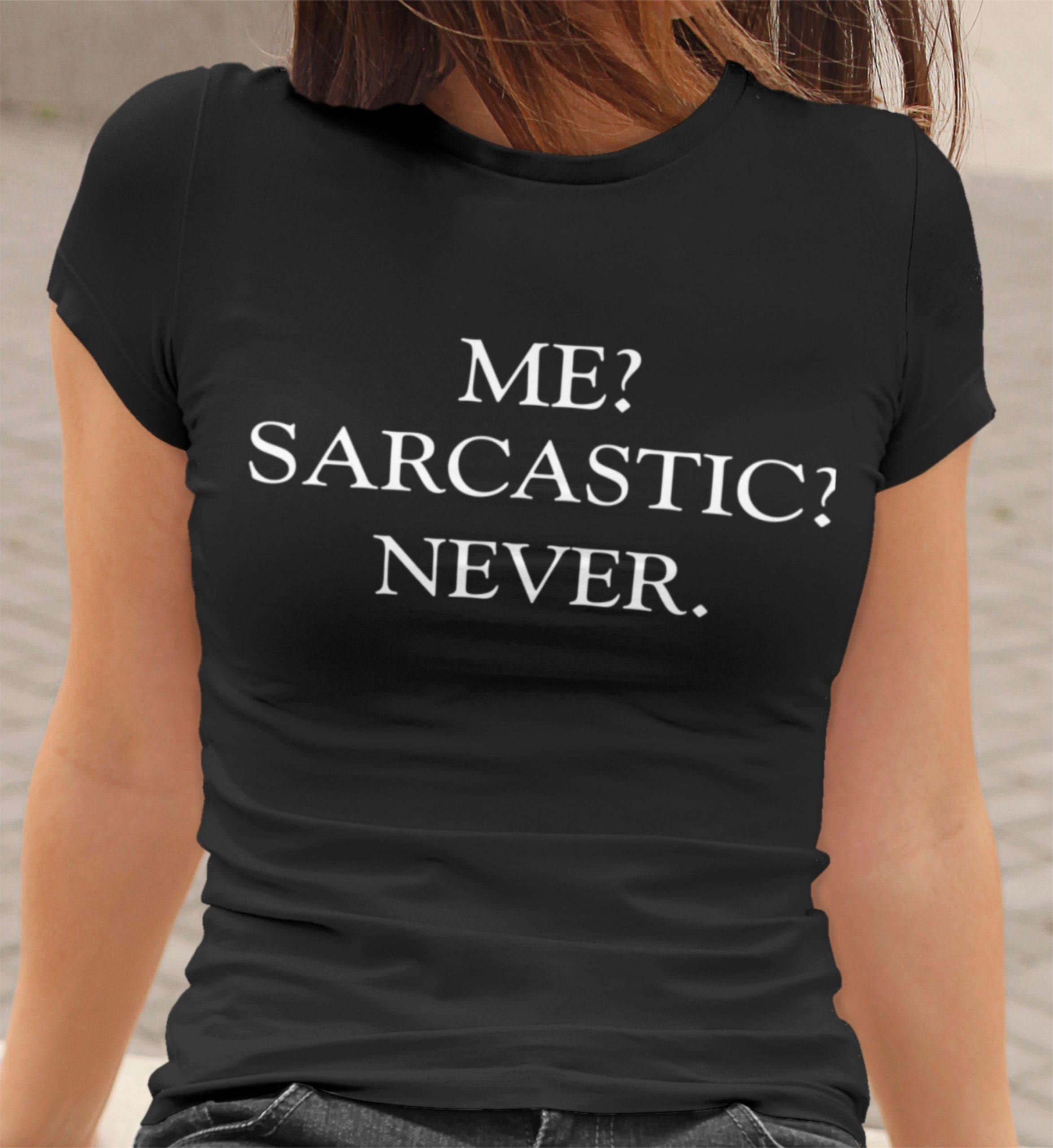 Majica - Me Sarcastic Never — tisk na majico
