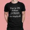 Majica - Vse Je Ok, Dokler [Moško IME] Ne Popizdi — tisk na majico