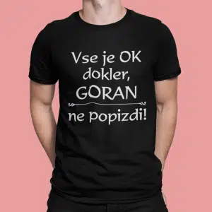 Majica - Vse Je Ok, Dokler [Moško IME] Ne Popizdi — tisk na majico