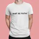 Majica Nanč Ne Pijtaj — tisk na majico