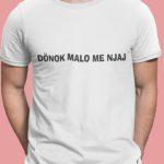 Majica Donok Malo Me Njaj — tisk na majico