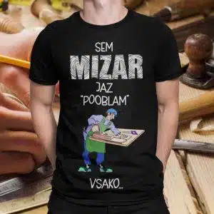 Majica Sem Mizar, Jaz Pooblam Vsako... — tisk na majico