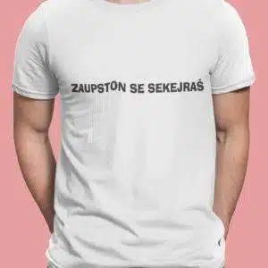 Majica Zaupston Se Sekejraš — tisk na majico
