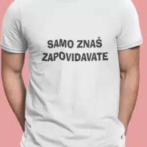 Majica Samo Znaš Zapovidavate — tisk na majico