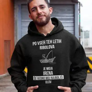 Jopica Po Vseh Teh Letih Ribolova Je Irena Še Vedno Moj Najboljši Ulov — tisk na majico