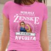 Majica Ne Podcenjuj Ženske - Avgusta — detajl natisa
