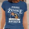 Majica Ne Podcenjuj Ženske - Avgusta — tisk na majico