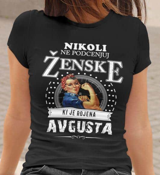 Majica Ne Podcenjuj Ženske - Avgusta — različica 3