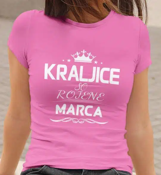 Majica Kraljice So Rojene - Marca — tisk na majico