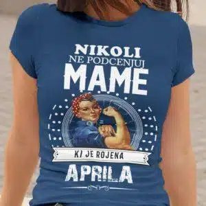 Majica Ne Podcenjuj Mame April — tisk na majico