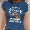 Nikoli Ne Podcenjuj Ženske - November — tisk na majico