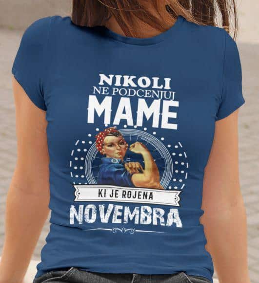 Majica Ne Podcenjuj Mame Novembra — tisk na majico