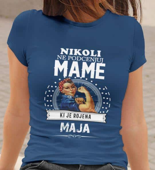 Ne Podcenjuj Mame Ki Je Rojena Maja — tisk na majico