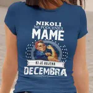 Majica Ne Podcenjuj Mame Decembra — tisk na majico
