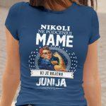 Majica Ne Podcenjuj Mame - Junij — tisk na majico