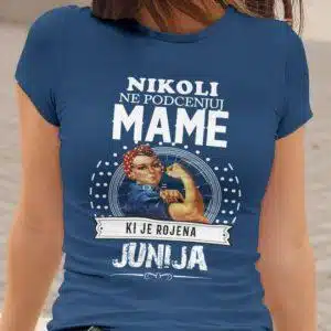Majica Ne Podcenjuj Mame - Junij — tisk na majico