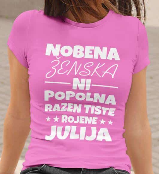 Majica Nobena Ženska Ni Popolna Razen Tiste Rojene Julija — tisk na majico