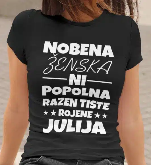 Majica Nobena Ženska Ni Popolna Razen Tiste Rojene Julija — detajl natisa