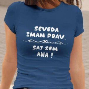 Majica Seveda Imam Prav, Saj Sem [IME PO ŽELJI] — tisk na majico