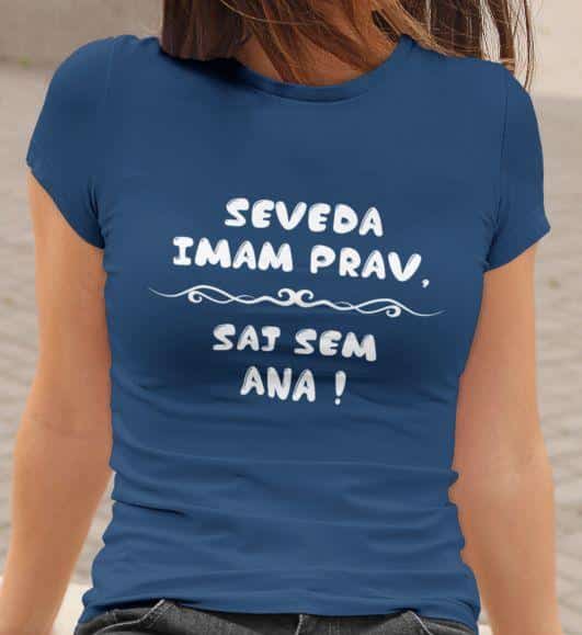 Majica Seveda Imam Prav, Saj Sem [IME PO ŽELJI] — tisk na majico
