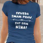 Majica Seveda Imam Prav, Saj Sem Nina — tisk na majico