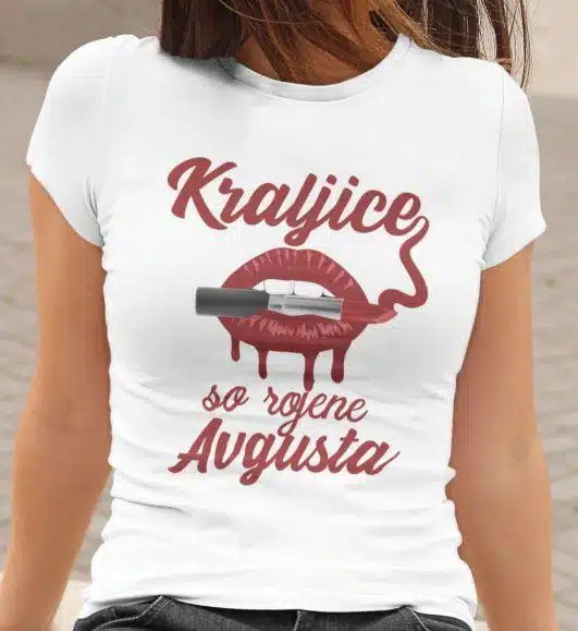 Majica Kraljice So Rojene Avgusta — tisk na majico