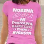 Nobena Ženska Ni Popolna - Avgusta — tisk na majico
