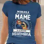 Nikoli Ne Podcenjuj Mame Rojene Novembra — tisk na majico