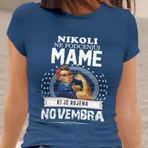 Nikoli Ne Podcenjuj Mame Rojene Novembra — tisk na majico