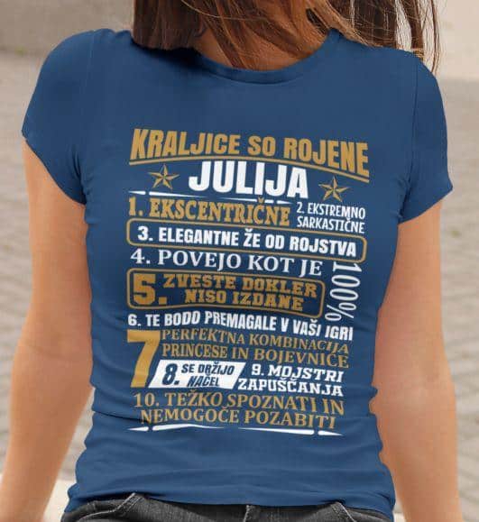 Majica Kraljice So Rojene Julija — tisk na majico