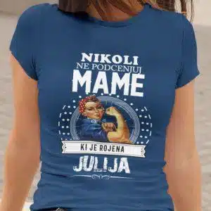 Majica Ne Podcenjuj Mame Julija — tisk na majico