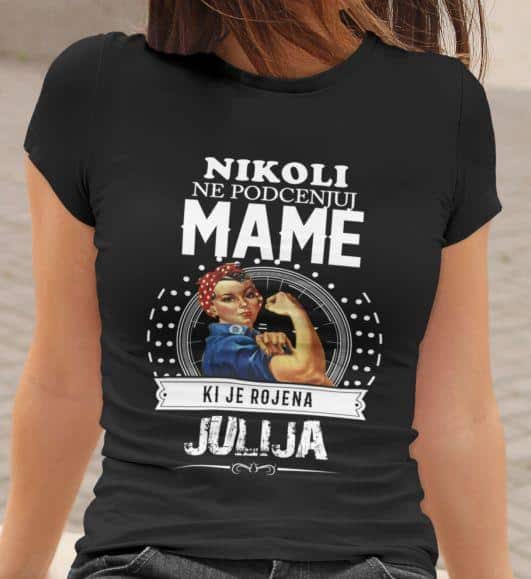 Majica Ne Podcenjuj Mame Julija — različica 3