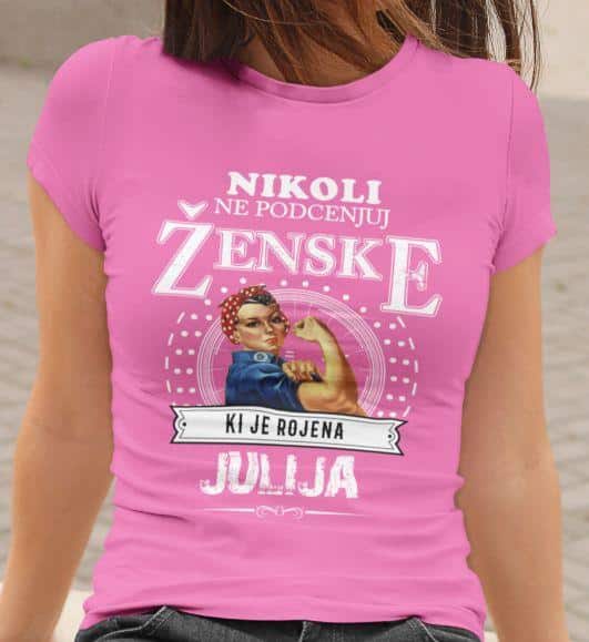 Majica Ne Podcenjuj Ženske Julij — različica 3