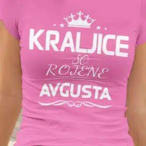 Majica Kraljice So Rojene - Avgusta — tisk na majico