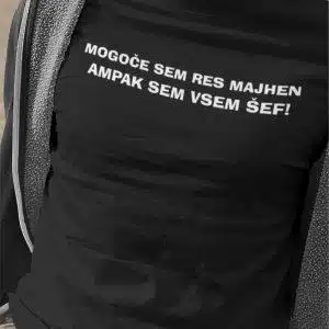 Mogoče sem res majhen ampak sem vsem šef — tisk na majico