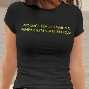 Mogoče sem res majhna ampak sem vsem šefica — tisk na majico