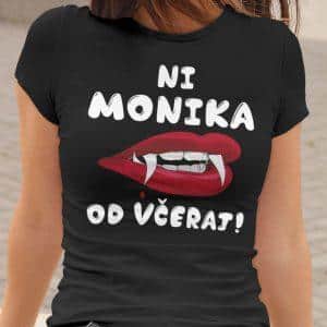 Ni Monika od včeraj [IME PO ŽELJI] — tisk na majico